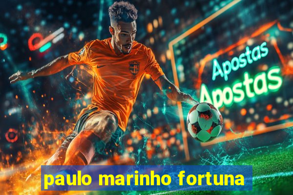 paulo marinho fortuna